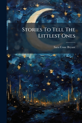 Stories To Tell The Littlest Ones B0FKDWS41K Book Cover