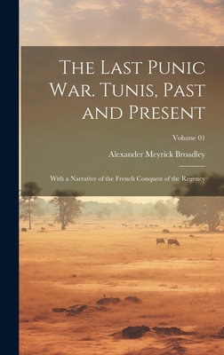 The Last Punic War. Tunis, Past and Present; Wi... 1020483350 Book Cover