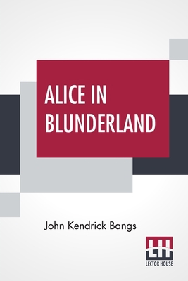 Alice In Blunderland: An Iridescent Dream 9389539544 Book Cover