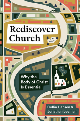 Rediscover Church: Why the Body of Christ Is Es... 1433579561 Book Cover