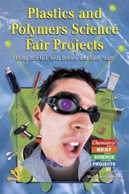 Plastics and Polymers Science Fair Projects: Us... 0766021238 Book Cover