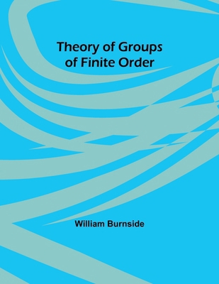 Theory of Groups of Finite Order 9357949690 Book Cover