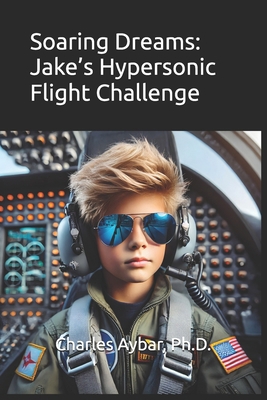 Soaring Dreams: Jake's Hypersonic Flight Challenge B0DKBPYW7Q Book Cover