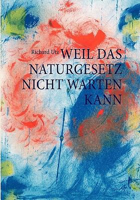 Weil das Naturgesetz nicht warten kann [German] 383347677X Book Cover