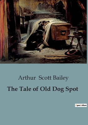 The Tale of Old Dog Spot B0CJT7JRXP Book Cover
