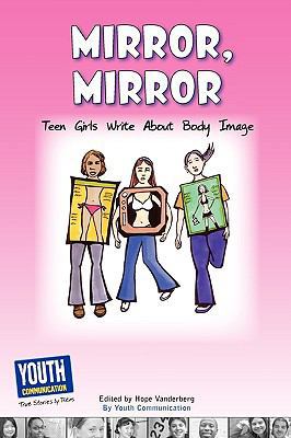 Mirror, Mirror: Teen Girls Write about Body Image 1935552007 Book Cover