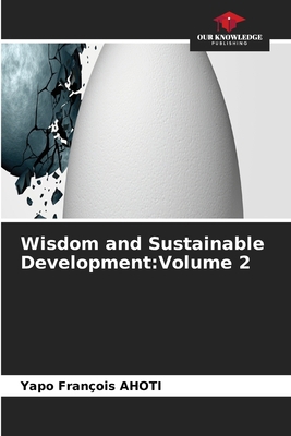 Wisdom and Sustainable Development: Volume 2 663005959X Book Cover