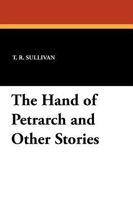 The Hand of Petrarch and Other Stories 1434413780 Book Cover