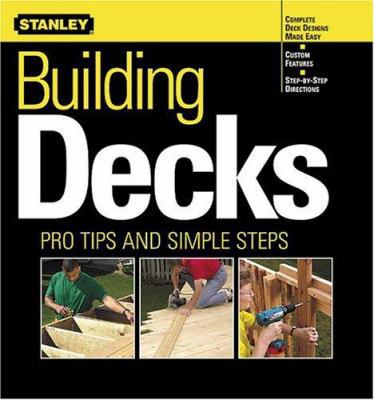 Building Decks: Pro Tips and Simple Steps 0696213222 Book Cover