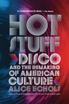 Hot Stuff: Disco and the Remaking of American C... 0393338916 Book Cover