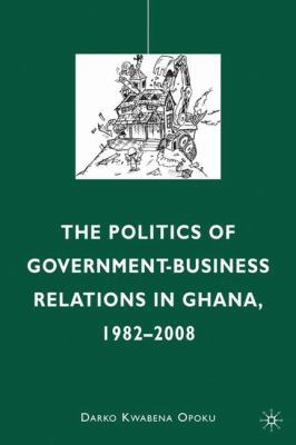 The Politics of Government-Business Relations i... 0230105564 Book Cover