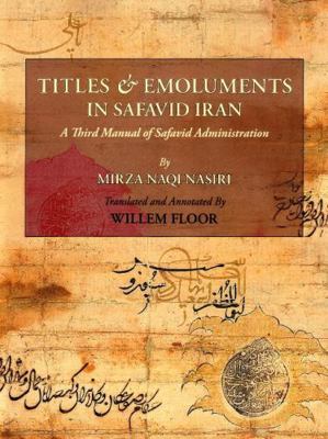 Titles and Emoluments in Safavid Iran 1933823232 Book Cover