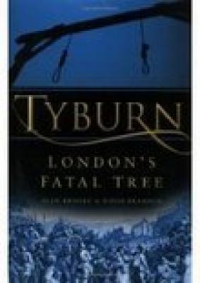 Tyburn: London's fatal tree 0750929715 Book Cover