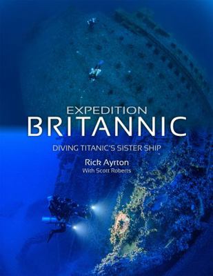 Expedition Britannic: Diving Titanic's Sister Ship 1909455415 Book Cover