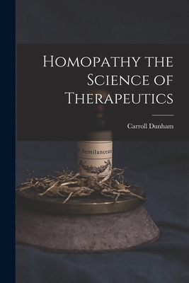 Homopathy the Science of Therapeutics 1016477457 Book Cover