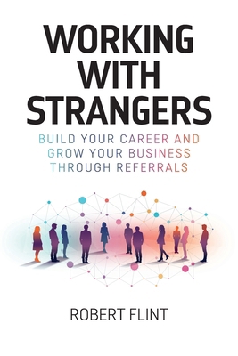 Working with strangers: Build your career and g... 1739864093 Book Cover
