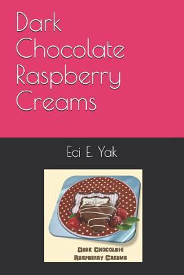 Dark Chocolate Raspberry Creams 1719828903 Book Cover