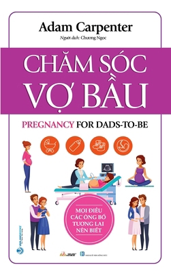Pregnancy for Dads to Be [Vietnamese] 6043808072 Book Cover
