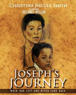 Joseph's Journey: When Dad Left and Never Came ... 152290705X Book Cover