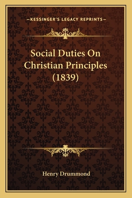 Social Duties On Christian Principles (1839) 1165481030 Book Cover