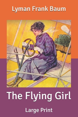 The Flying Girl: Large Print B08763FKW3 Book Cover