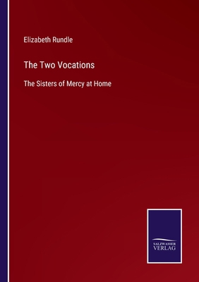 The Two Vocations: The Sisters of Mercy at Home 3375037929 Book Cover