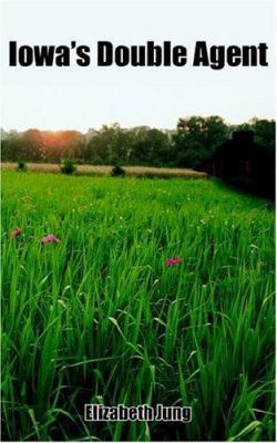 Iowa's Double Agent 1418479772 Book Cover