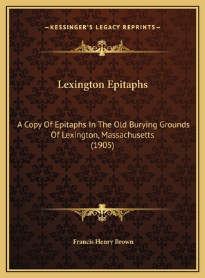 Lexington Epitaphs: A Copy Of Epitaphs In The O... 1169724965 Book Cover