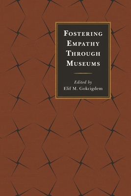 Fostering Empathy Through Museums 1442263563 Book Cover
