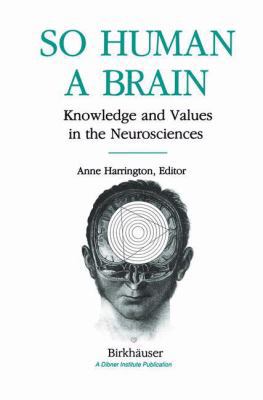 So Human a Brain: Knowledge and Values in the N... 1461267404 Book Cover