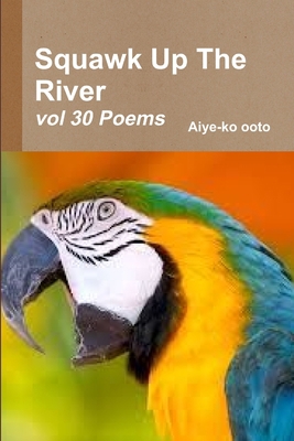 Squawk Up The River 0359109756 Book Cover