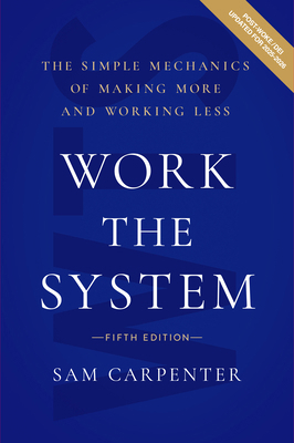 Work the System: The Simple Mechanics of Making... 1964934494 Book Cover