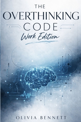 The Overthinking Code: Work Edition: A Strategi... B0GQY5JH55 Book Cover