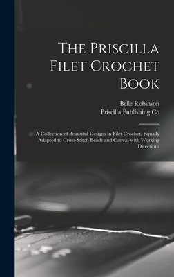 The Priscilla Filet Crochet Book: a Collection ... 1013459059 Book Cover