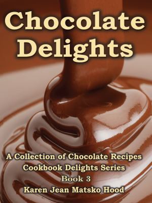 Chocolate Delights Cookbook, Volume I 1596491205 Book Cover