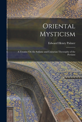 Oriental Mysticism: A Treatise On the Sufiistic... B0BM8QR6GW Book Cover