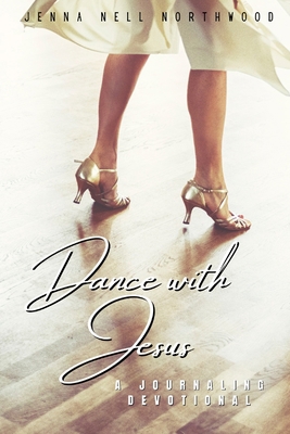 Dance with Jesus: a journaling devotional 0639701582 Book Cover