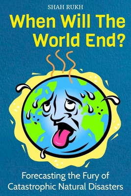 When Will The World End?: Forecasting the Fury ... B0CMJZ55YV Book Cover