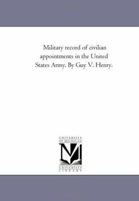 Military Record of Civilian Appointments in the... 1425546463 Book Cover