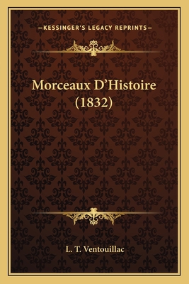 Morceaux D'Histoire (1832) [French] 1166305805 Book Cover