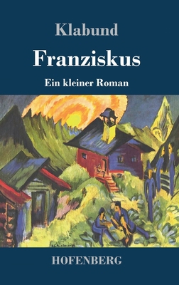 Franziskus: Ein kleiner Roman [German] 3743734397 Book Cover