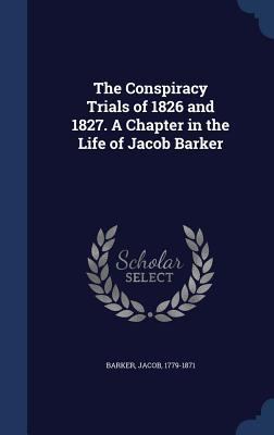 The Conspiracy Trials of 1826 and 1827. A Chapt... 1340168138 Book Cover