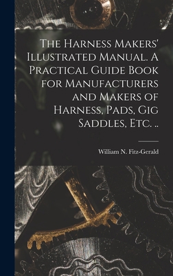 The Harness Makers' Illustrated Manual. A Pract... 101576519X Book Cover