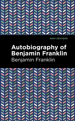 The Autobiography of Benjamin Franklin 1513208055 Book Cover