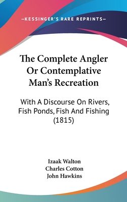 The Complete Angler Or Contemplative Man's Recr... 1120847397 Book Cover