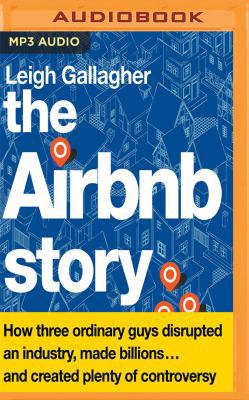 The Airbnb Story: How Three Ordinary Guys Disru... 1543618006 Book Cover