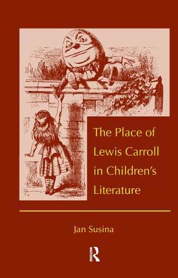 The Place of Lewis Carroll in Children's Litera... 0415936292 Book Cover