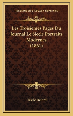 Les Troisiemes Pages Du Journal Le Siecle Portr... [French] 1167958543 Book Cover