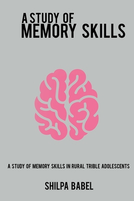 A Study of Memory Skills in Rural Tribal Adoles... 4770131232 Book Cover