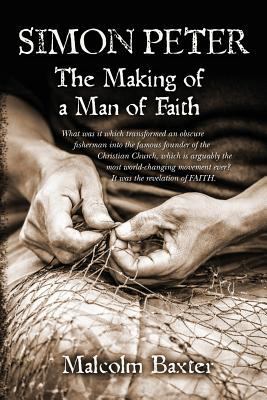 Simon Peter - The Making of a Man of Faith: Wha... 1482682486 Book Cover